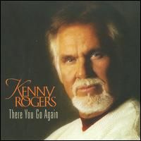 Kenny Rogers - There You Go Again